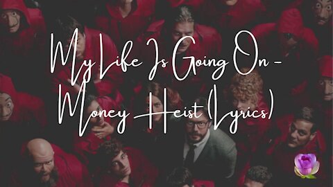 MY LIFE IS GOING ON-CECILIA KRULL | LA CASA DE PAPEL(MONEY HEIST) | LYRICS