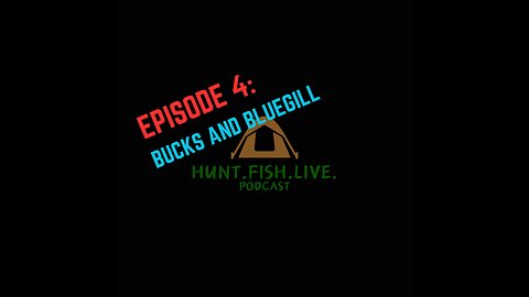 HFL Podcast Ep 4: Bucks and Bluegills