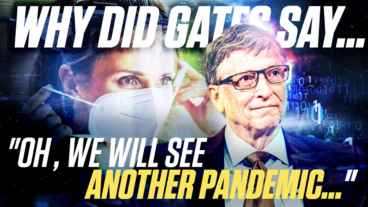 Bill Gates | February 18th 2022, Why Did Gates Say, "Oh We Will See Another Pandemic?"