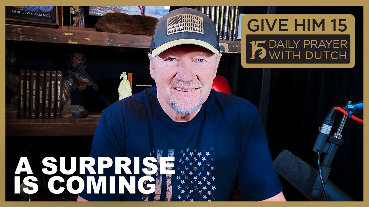 A Surprise is Coming | Give Him 15: Daily Prayer with Dutch