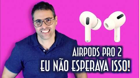 AirPods Pro 2. Eu não esperava isso! - Emerson Martins Video Blog 2022