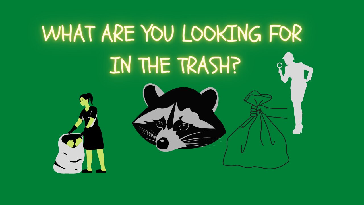 What are you looking for in the trash?