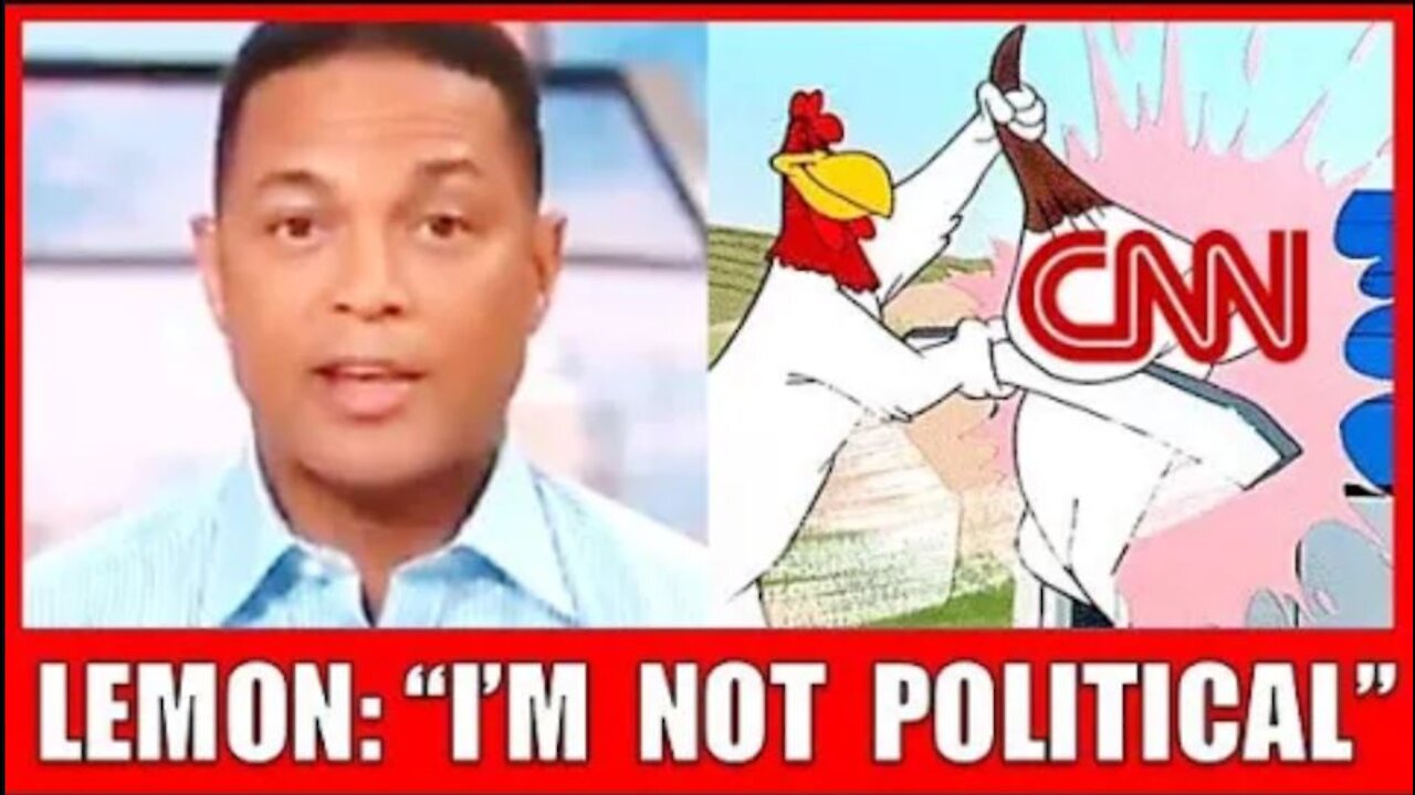 "I'm Not a Political Person, I'm a Person Who Lives in Reality" - Don Lemon Owned by Foghorn Leghorn