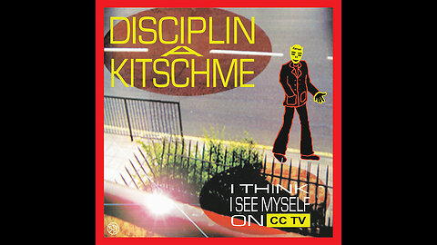 Disciplin A Kitchme - I Тhink I Сan See Мyself on CCTV