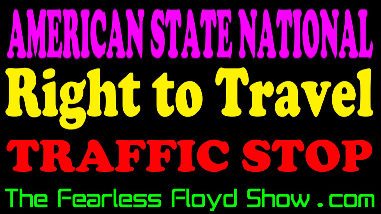 RIGHT TO TRAVEL by an AMERICAN STATE NATIONAL w/LAW ENFORCEMENT ENCOUNTER