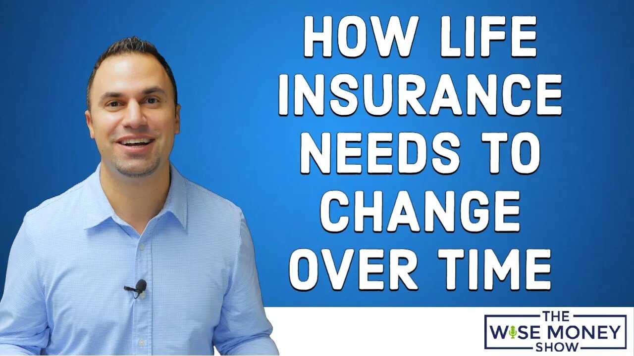 How Life Insurance Needs to Change Over Time