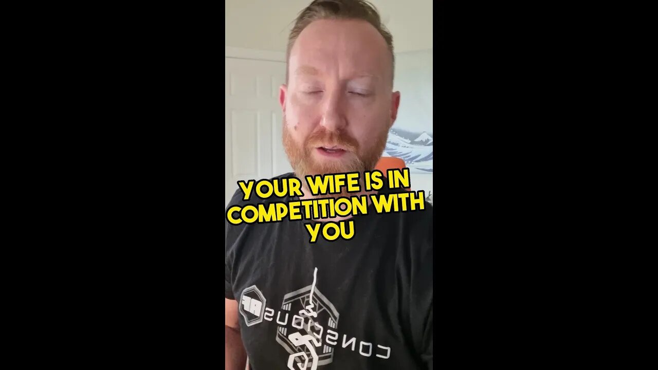 Your wife is in competition with you