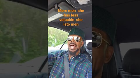 More men she has less valuable she isto men