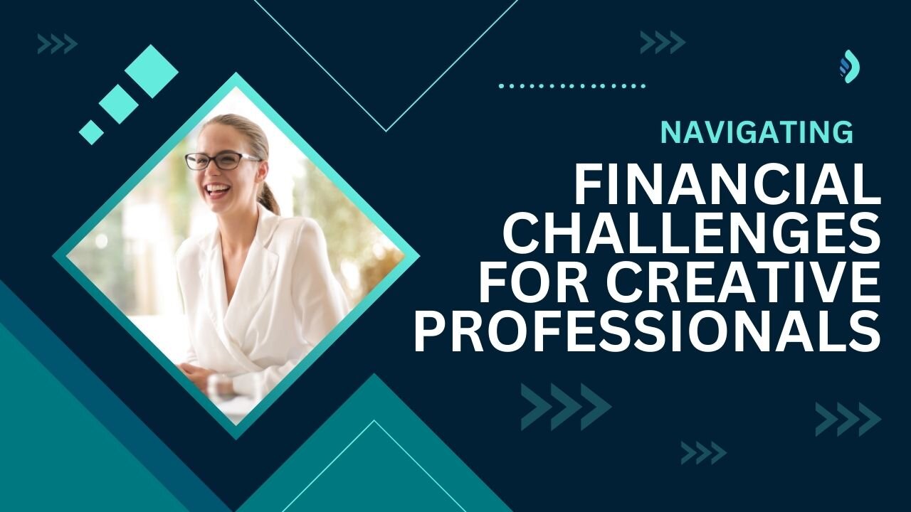 Mastering Finances for Creative Professionals: Overcoming Financial Challenges