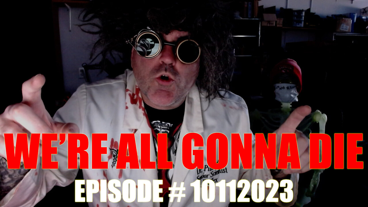 WE'RE ALL GONNA DIE - EPISODE # 10112023