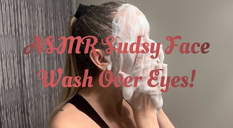ASMR Sudsy Face Wash Preview!