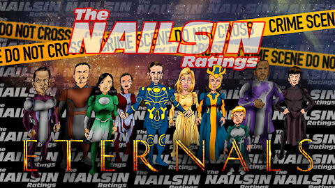 The Nailsin Ratings: The Eternals