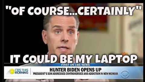 Hunter Biden: "Of course, certainly" it could be MY LAPTOP ...OOOOOOHHHHHHHH.....