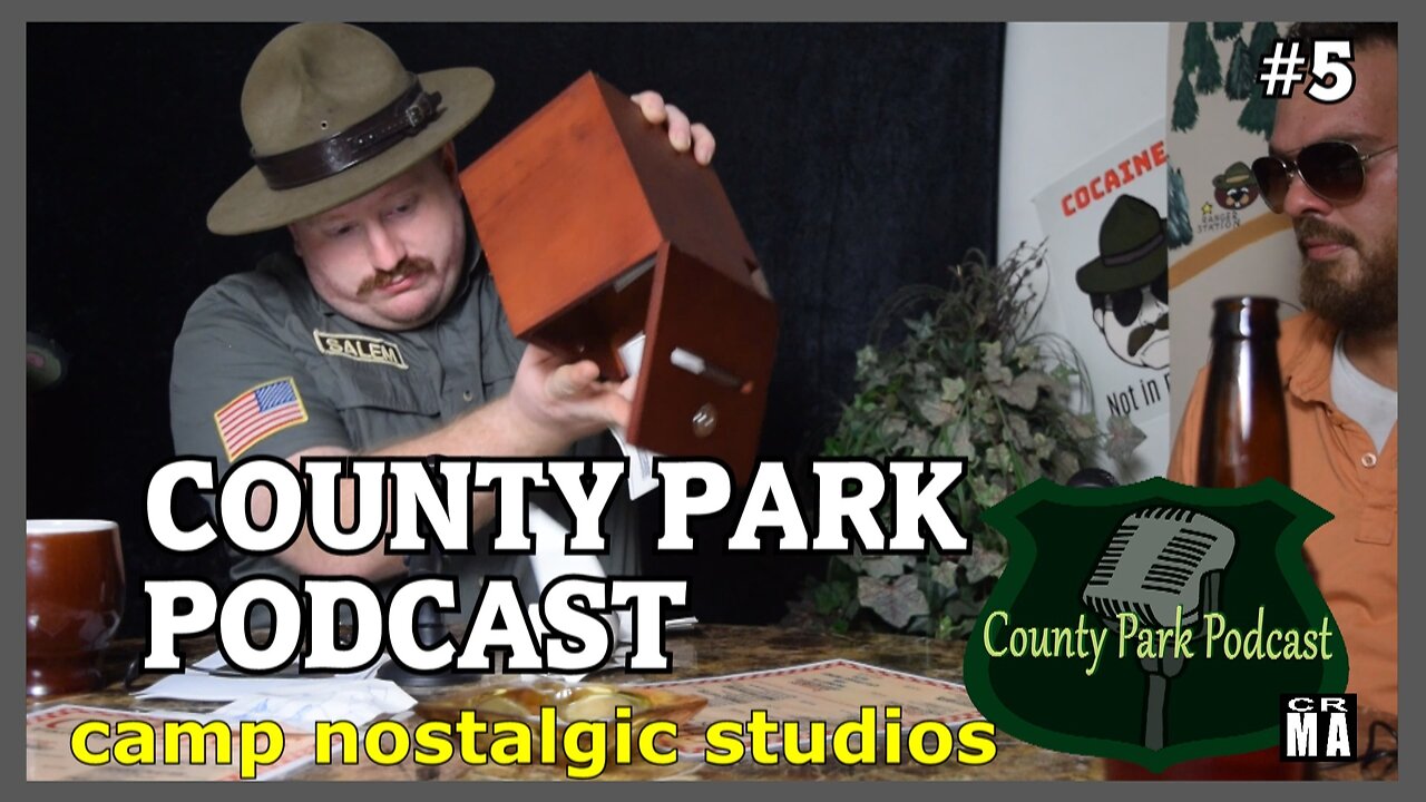 County Park Podcast: Episode 5 | 2022 | Camp Nostalgic Studios ™