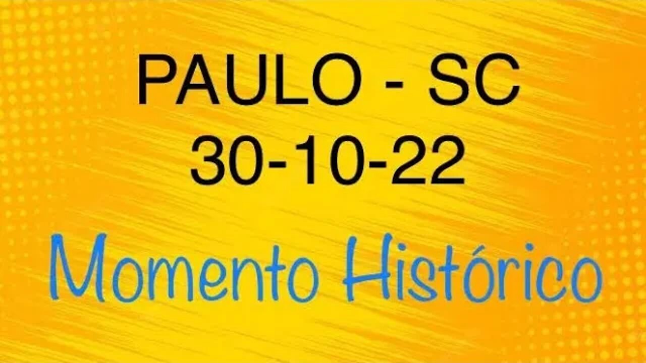 PAULO - SC - Momento Histórico