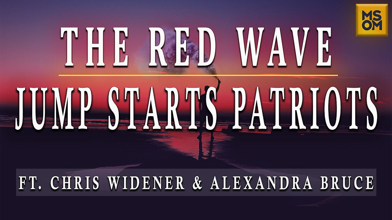 The Red Wave Jump Starts Patriots Ft. Chris Widener and Alexandra Bruce