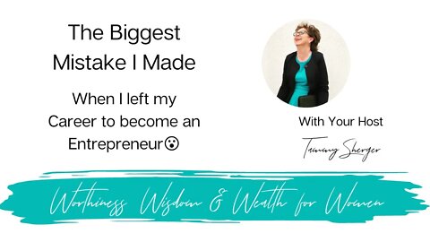 The Biggest Mistake I Made when I left my career to become an Entrepreneur