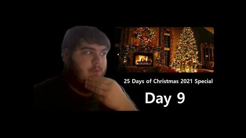 25 Days of Christmas 2021 Special (Day 9)