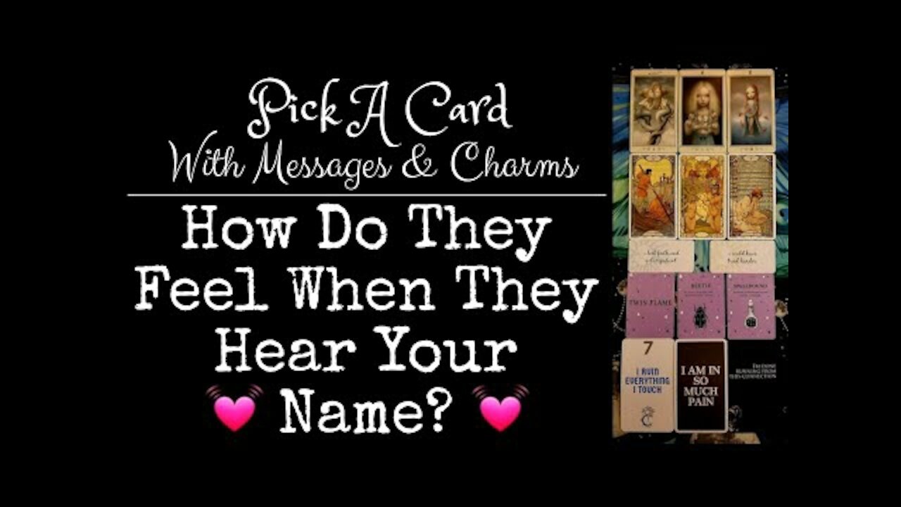 How Do They Feel When They Hear Your Name? | Pick A Card | Tarot | Messages | Charms | Timeless