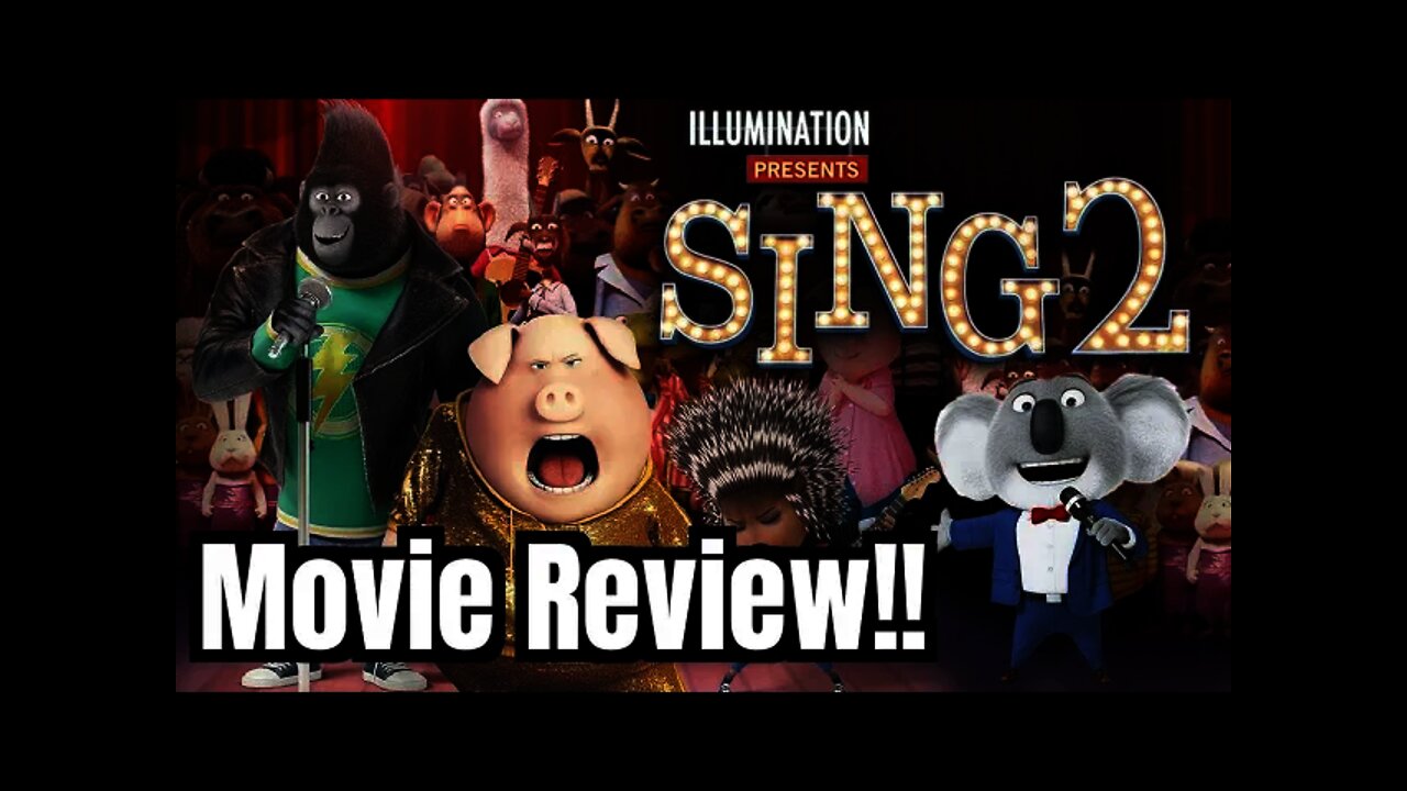 SING 2 Movie Review!!- (NO Spoilers, Early Screening 2021!)... ❤️🦃🥧🤩🥳😎🔥😁