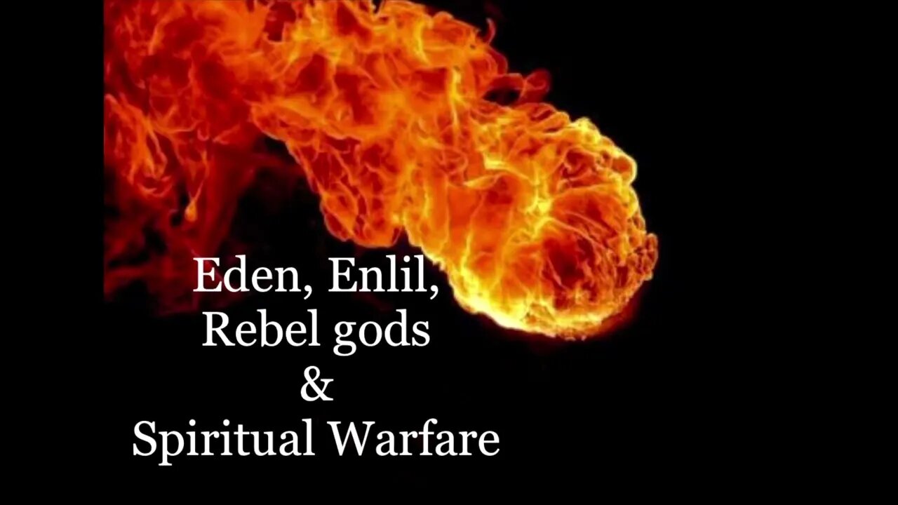 Eden, Enlil, Rebel gods & Spiritual Warfare (Cosmic Mountain Part II)