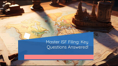 How to Navigate the Importer Security Filing Process Like a Pro