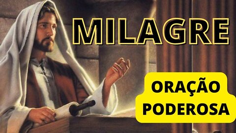 ORAÇÃO DO MILAGRE --- ORAÇÃO PODEROSA ---MILAGRE DE JESUS CRISTO