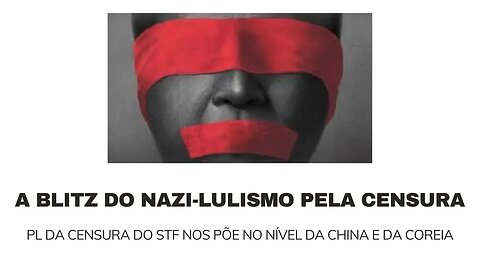 A BLITZ DO NAZI-LULISMO PELA CENSURA