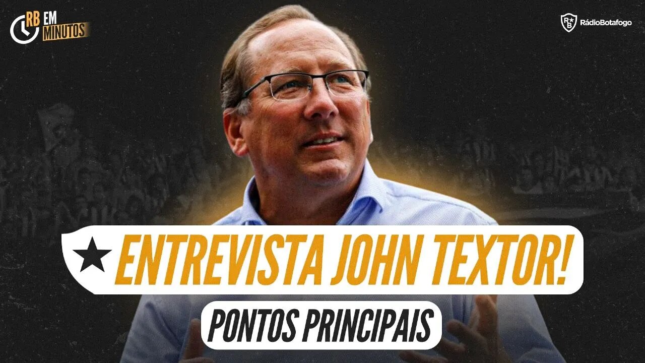 🚨 ENTREVISTA JOHN TEXTOR: PRINCIPAIS PONTOS! 🔥