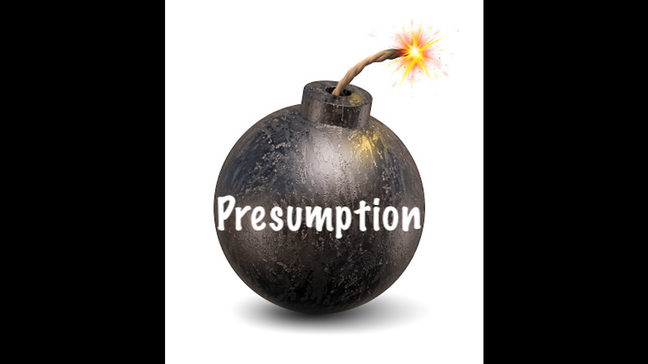 Stepping On Landmines of Presumption Pt 2