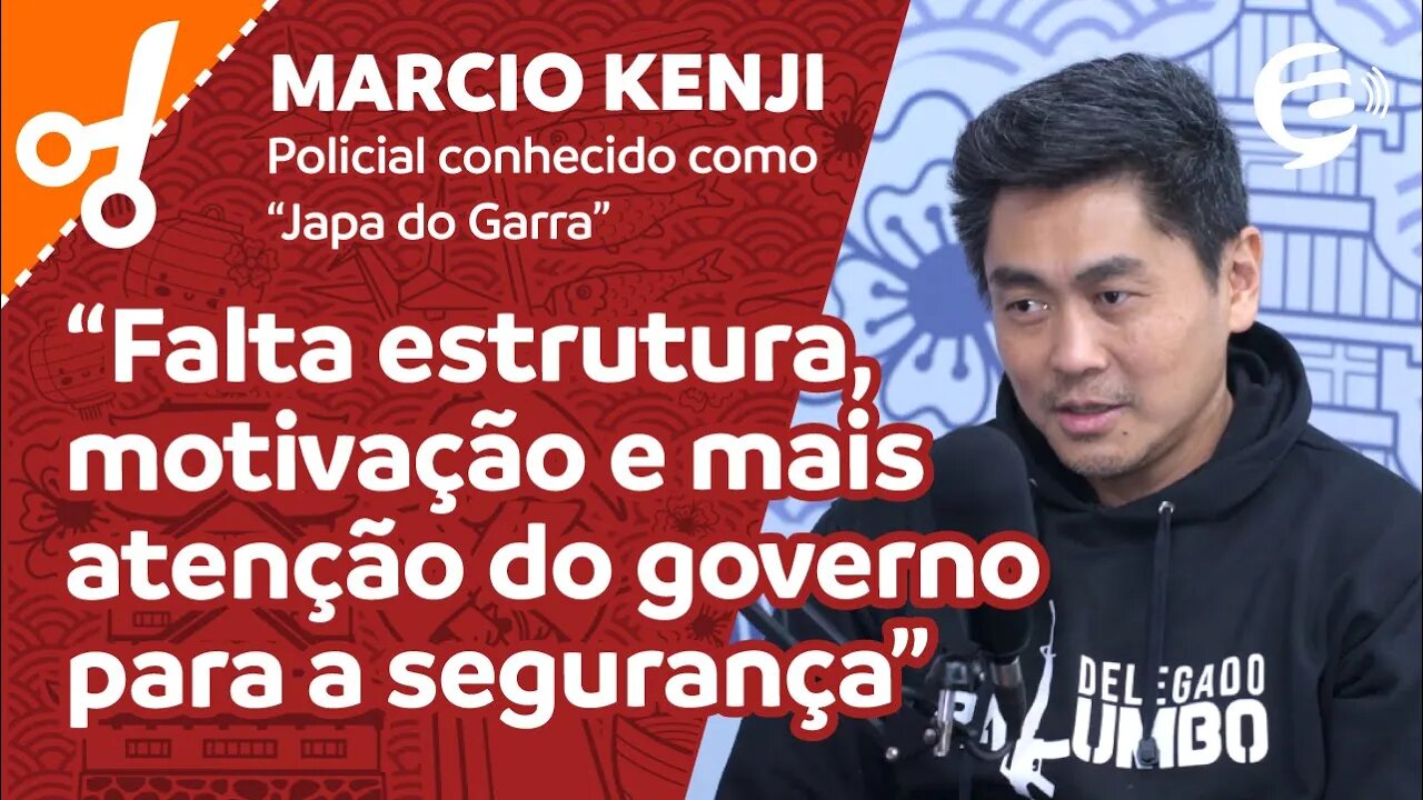 Marcio Kenji: Falta estrutura, motivação e mais atenção do governo para a segurança
