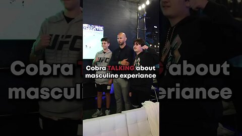 Cobra talking about the masculine experience