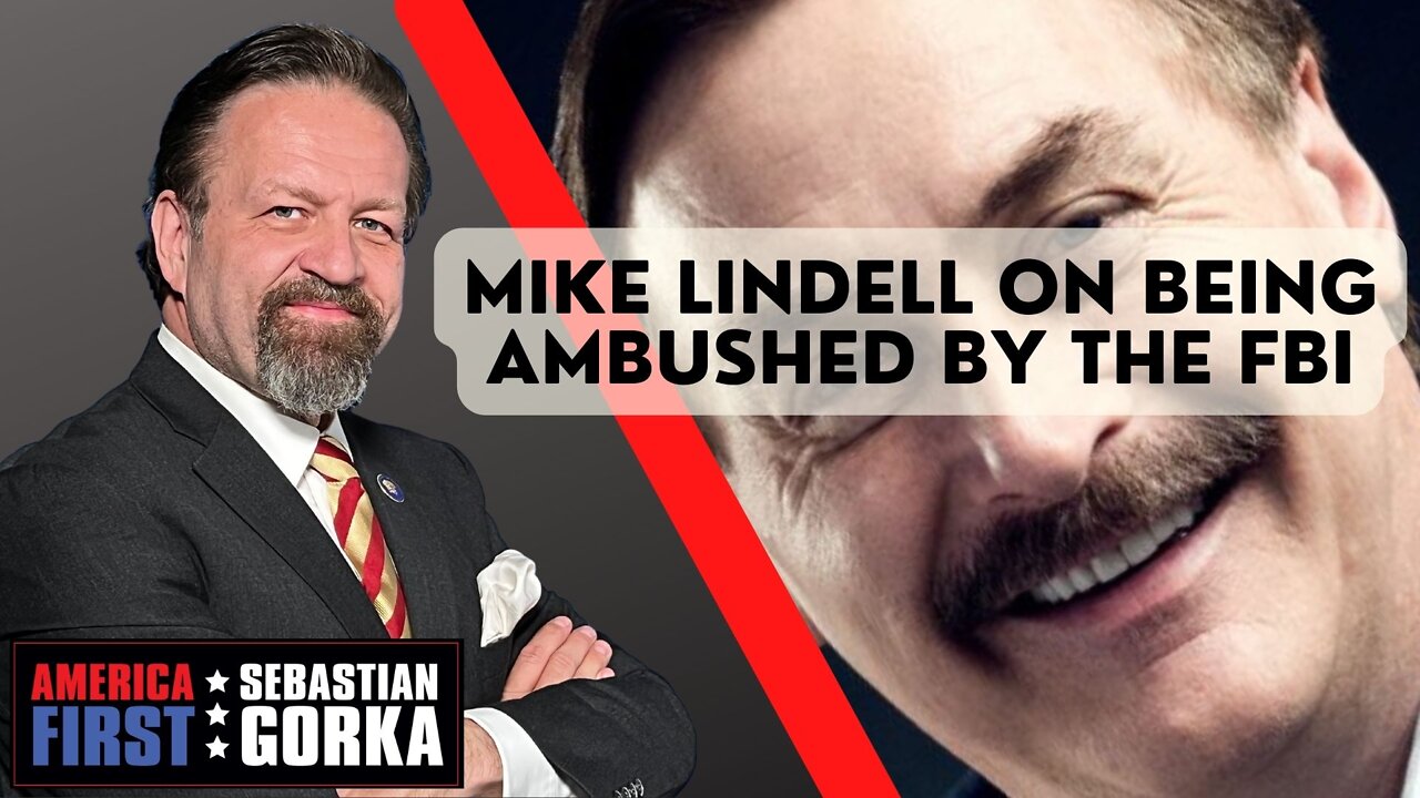 Sebastian Gorka FULL SHOW: Mike Lindell on being ambushed by the FBI