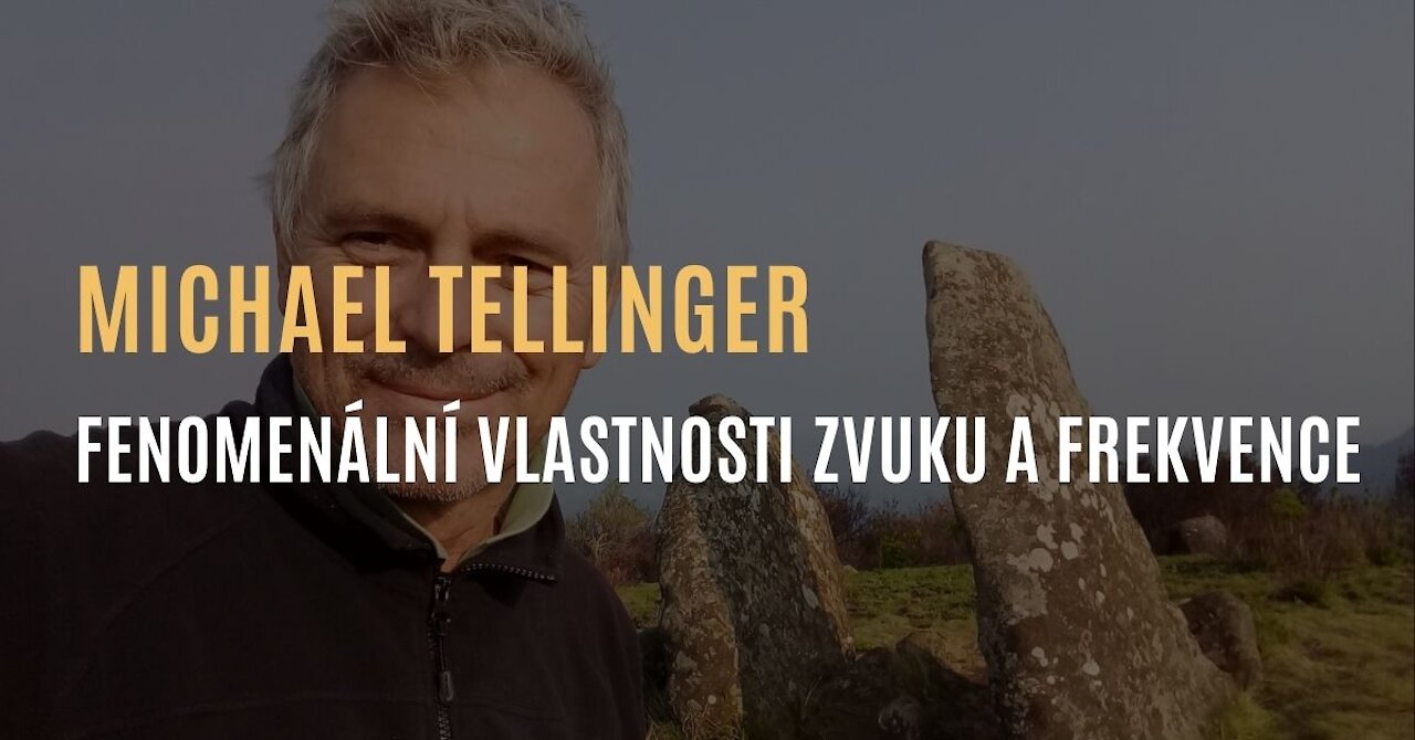 Michael Tellinger - Fenomenální vlastnosti zvuku a frekvencí