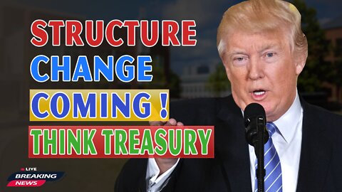 x22 Report Today - Structure Change Coming, Think Treasury