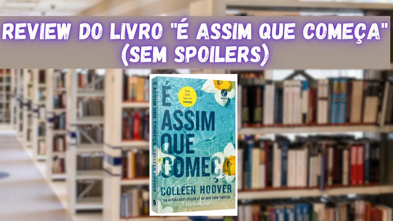 Review sem spoilers do livro É assim que começa" de Colleen Hoover