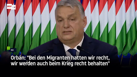 Orbán: "Bei den Migranten hatten wir recht, wir werden auch beim Krieg recht behalten"