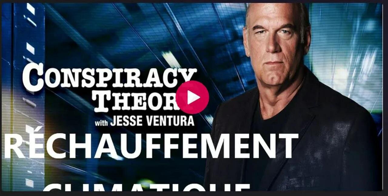 08-Jesse Ventura - Théories du complot - Réchauffement Climatique - [Documentaire]