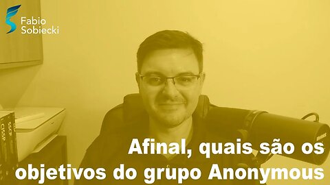 Afinal, quais são os objetivos do grupo Anonymous