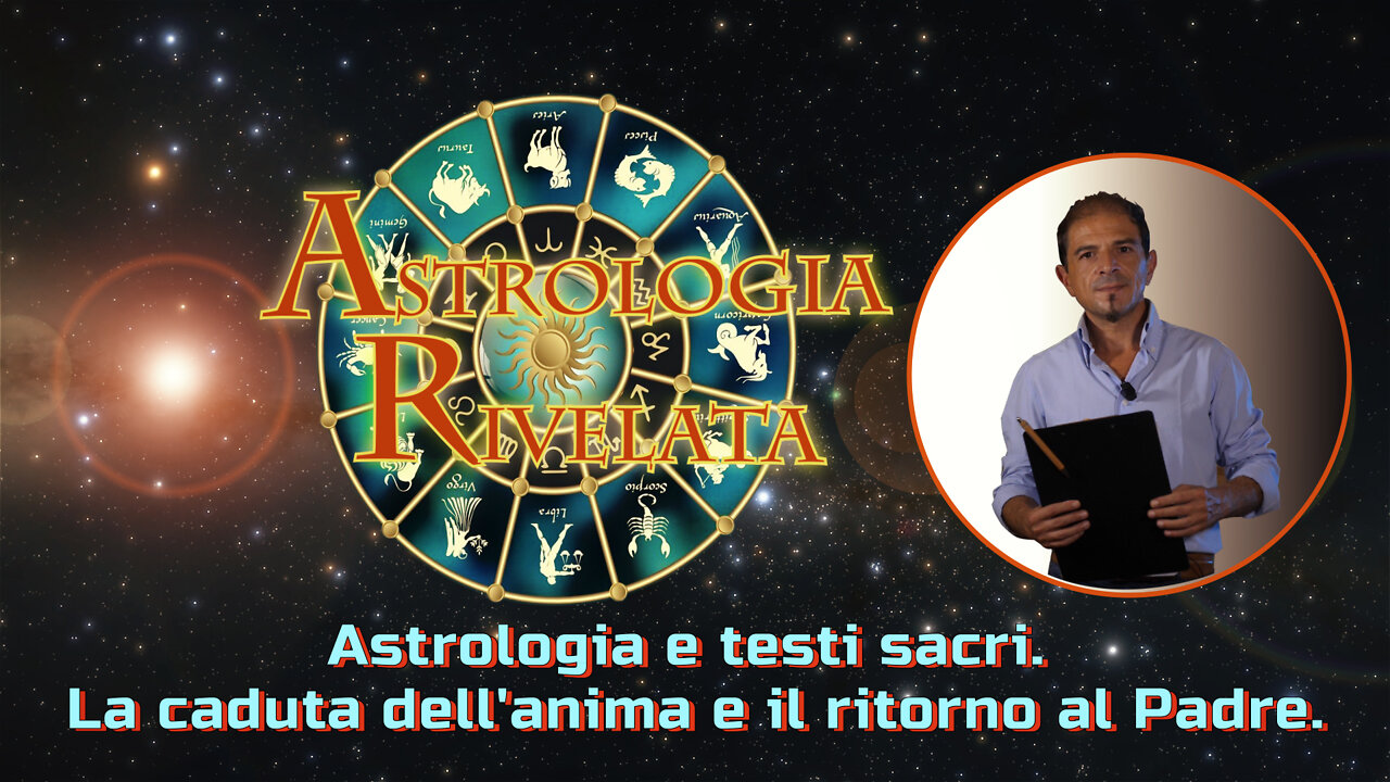 Astrologia rivelata pt2 - Astrologia e testi sacri.La caduta dell'anima e il ritorno al Padre