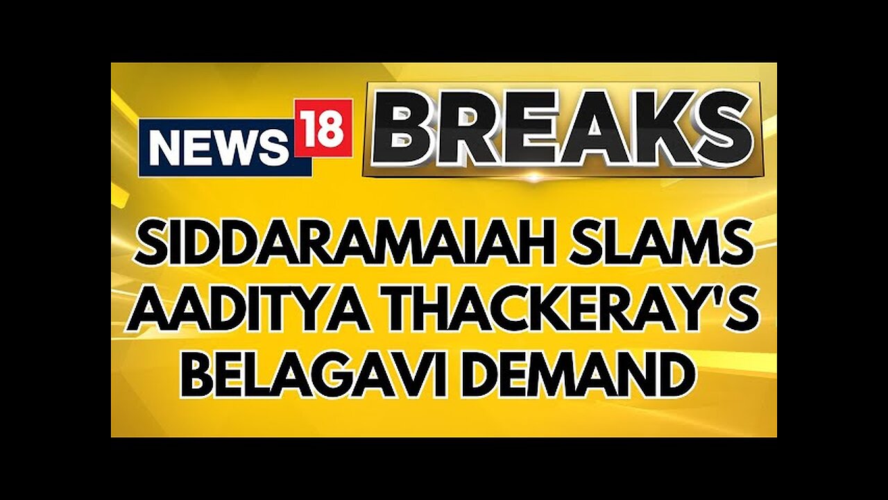 CM Siddaramaiah Responds To Aaditya Thackeray’s Demand To Declare Belagavi A Union Territory