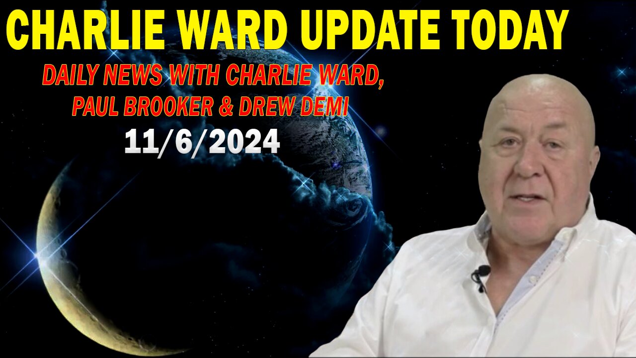 CHARLIE WARD UPDATE TODAY Nov 6: "CHARLIE WARD DAILY NEWS WITH PAUL BROOKER & DREW DEMI"