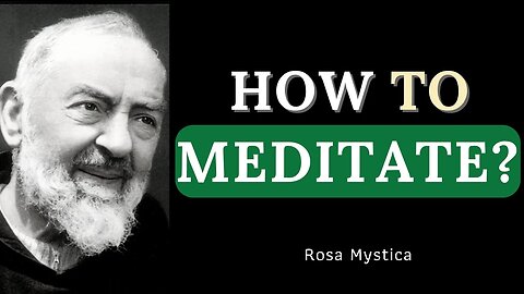 HOW TO MEDITATE? PADRE PIO