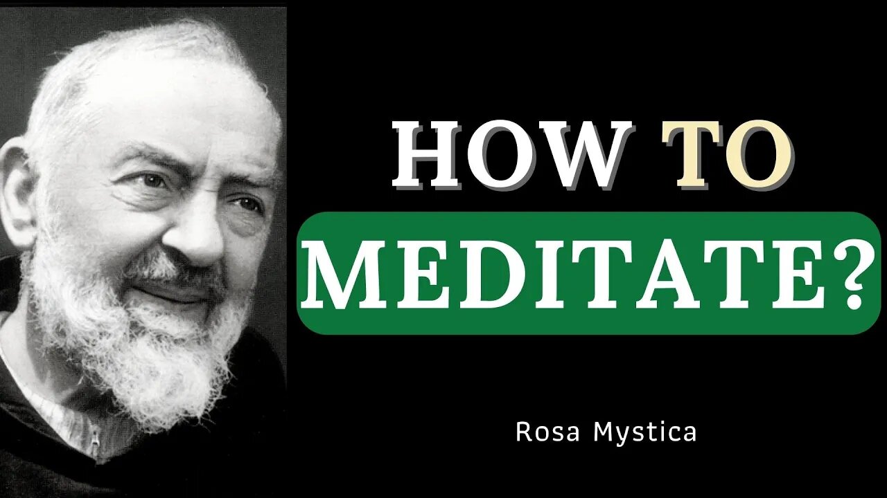 HOW TO MEDITATE? PADRE PIO