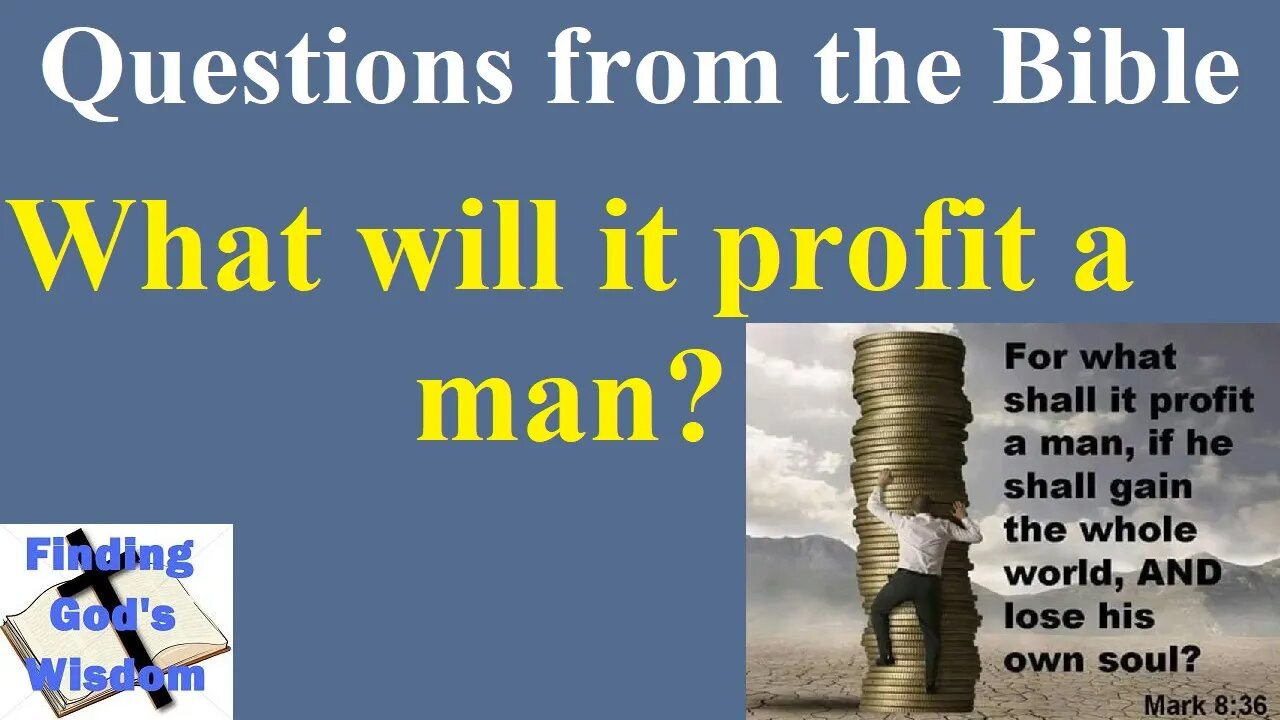Questions from the Bible - What will it profit a man?