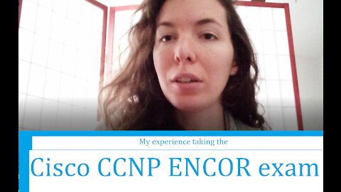 Cisco CCNP ENCOR exam experience