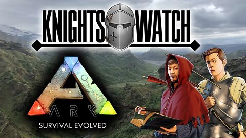 KNIGHTS WATCH - ARK: Survival Evolved Livestream 1.5