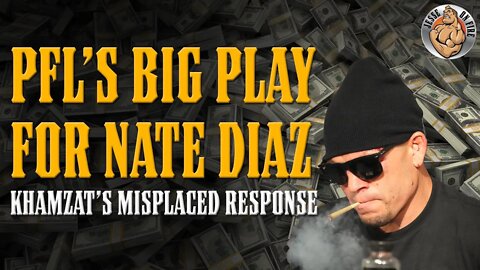 PFL's BIG PLAY for Nate Diaz & Khamzat's Misplaced Response