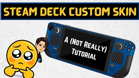 Steam Deck Custom Skin Application | A Tutorial (But Not Really)