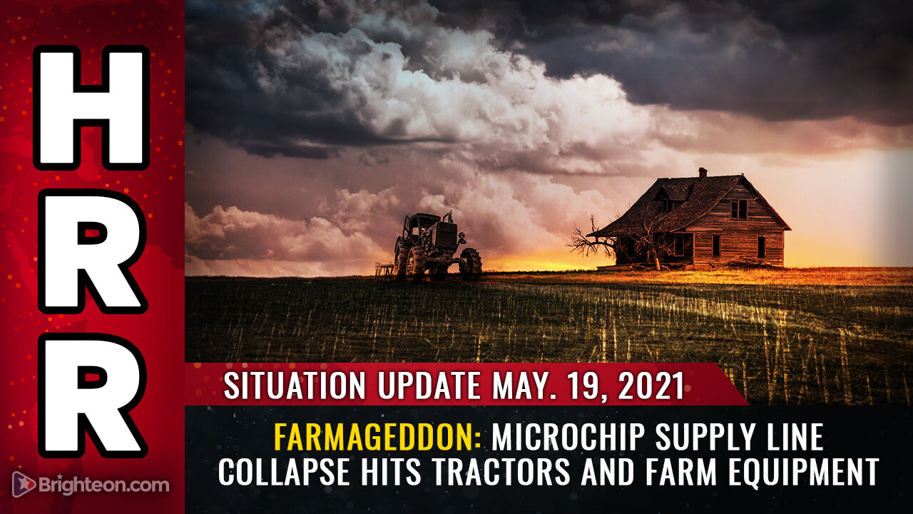 Situation Update, 05/19/21 - Microchip supply line collapse hits TRACTORS and farm equipment